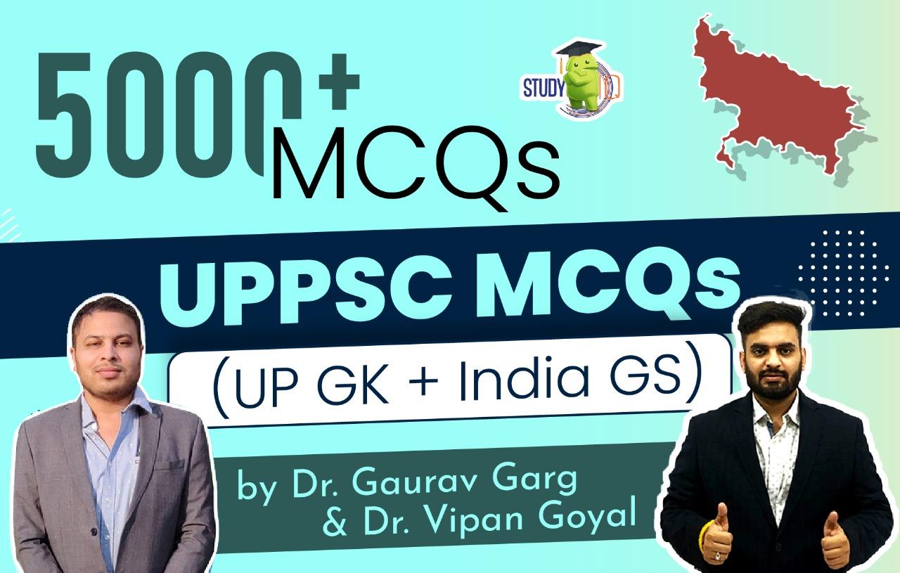 5000+ MCQs for UPPSC (UP GK + India GS)